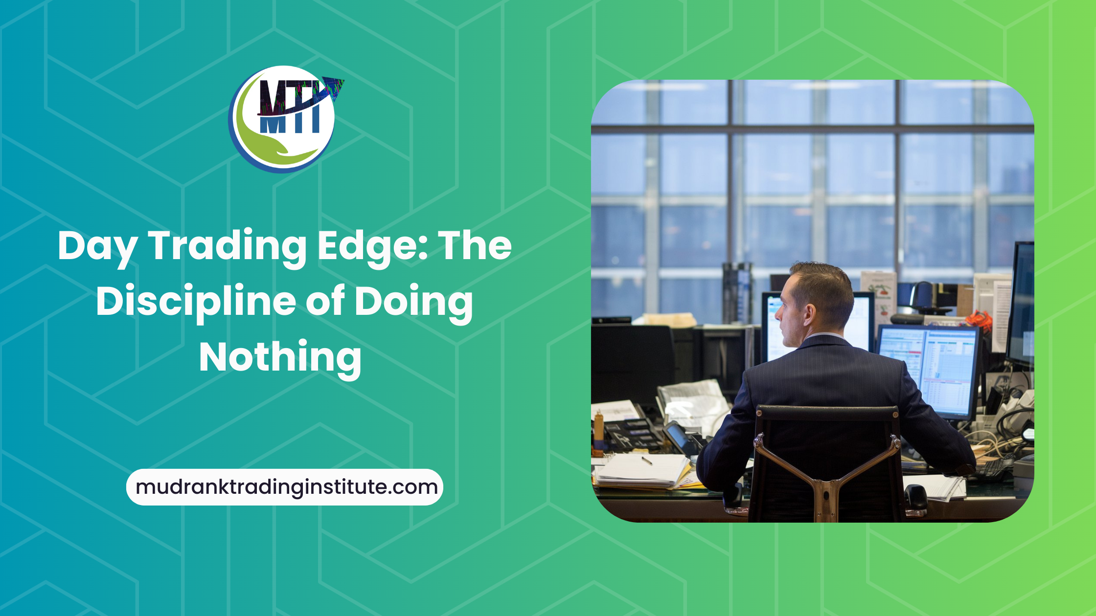 Day Trading Edge: The Discipline of Doing Nothing.