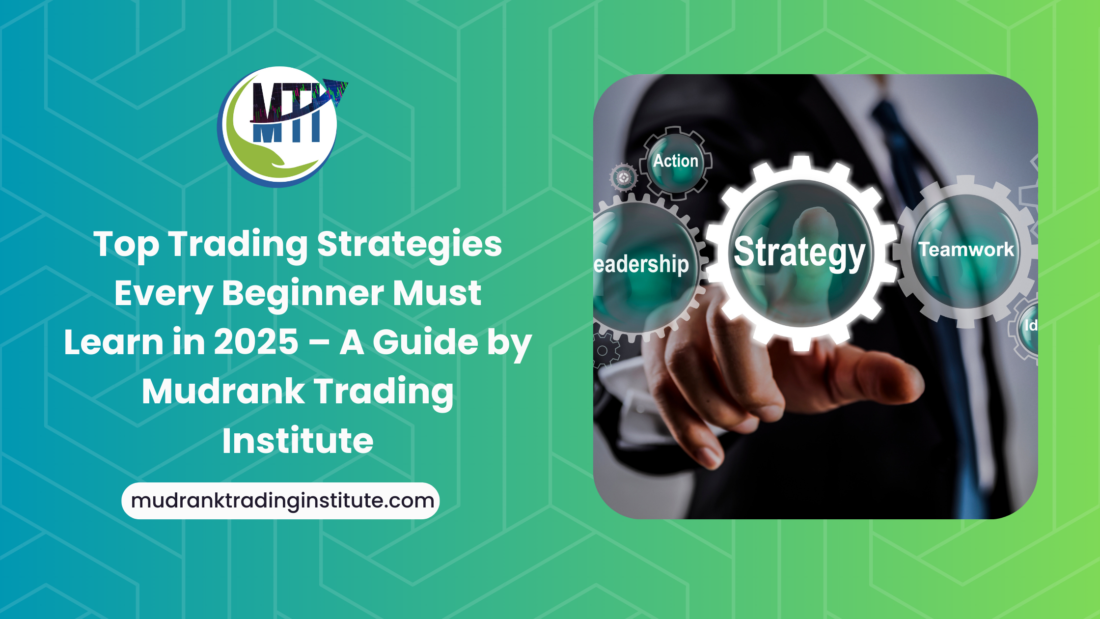 Top Trading Strategies Every Beginner Must Learn in 2025 – A Guide by Mudrank Trading Institute