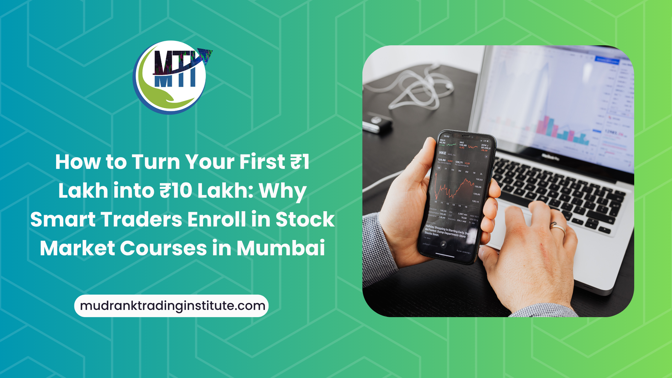 How to Turn Your First ₹1 Lakh into ₹10 Lakh: Why Smart Traders Enroll in Stock Market Courses in Mumbai